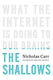 The Shallows: What the Internet Is Doing to Our Brains 